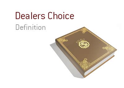 Definition of 'dealer's choice' .
